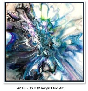 233 Acrylic Fluid Artwork is a custom, framed, 12 x 12 with blues, purple, black, green and brown. Take a look and zoom in to see the colors!