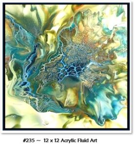 235 Acrylic Fluid Artwork is Custom, framed, 12 x 12 with blues, greens, yellow and white. Take a look and zoom in to see the colors!