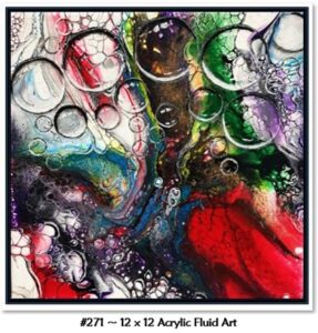 #271 ~ 12x12 Acrylic Fluid Artwork that includes vibrant red, green, blue and purple. The picture is then highlighted with clear bubbles!